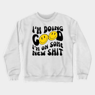 I'M DOING GOOD Crewneck Sweatshirt